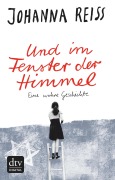 Cover-Bild zum Titel 'Und im Fenster der Himmel Eine wahre Geschichte' von 'Johanna Reiss'