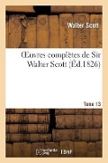 Cover-Bild zum Titel 'Oeuvres Complètes de Sir Walter Scott. Tome 13' von 'Walter Scott'