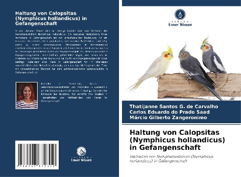 Haltung von Calopsitas (Nymphicus hollandicus) in Gefangenschaft - Thatijanne Santos G. de Carvalho, Carlos Eduardo Do Prado Saad, Márcio Gilberto Zangeronimo