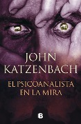 Cover-Bild zum Titel 'El Psicoanalista En La Mira / The Last Patient' von 'John Katzenbach'