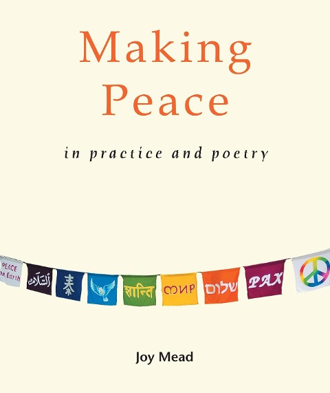 Making Peace in Practice and Poetry - Joy Mead