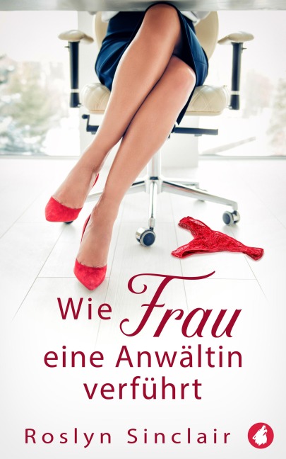 Wie Frau eine Anwältin verführt - Roslyn Sinclair