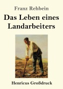Cover-Bild zum Titel 'Das Leben eines Landarbeiters (Großdruck)' von 'Franz Rehbein'