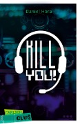 Cover-Bild zum Titel 'Carlsen Clips: Killyou!' von 'Daniel Höra'