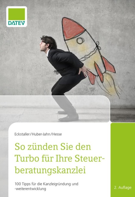 So zünden Sie den Turbo für Ihre Steuerberatungskanzlei, 2. Auflage - Claudia Eckstaller, Ingrid Huber-Jahn, Thorsten Hesse