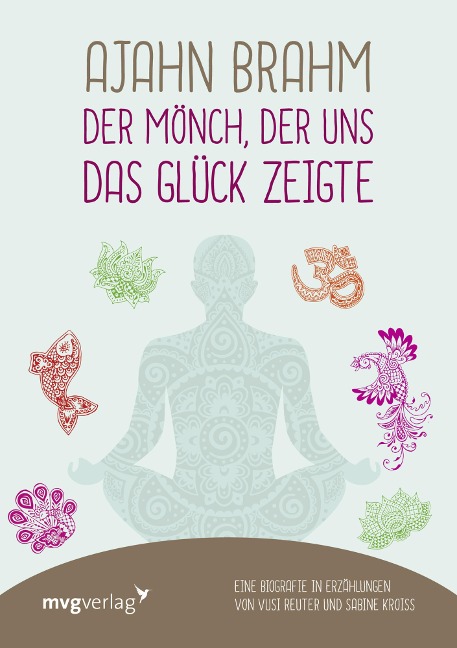 Ajahn Brahm - Der Mönch, der uns das Glück zeigte - Vusi Sebastian Reuter, Sabine Kroiß
