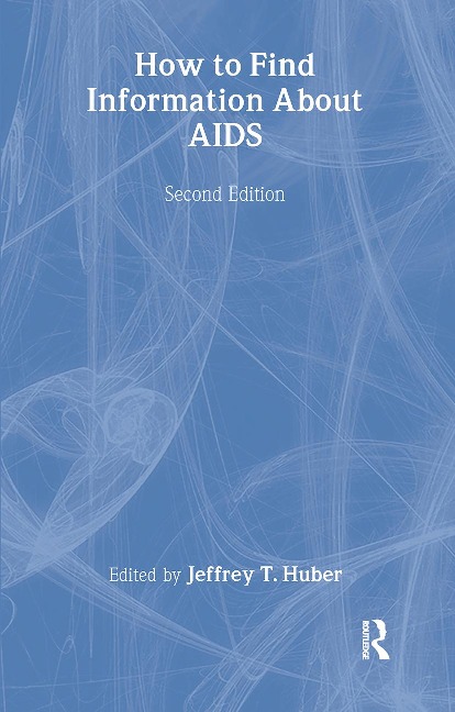 How to Find Information about AIDS - Virginia A Lingle, M Sandra Wood, Jeffrey T Huber