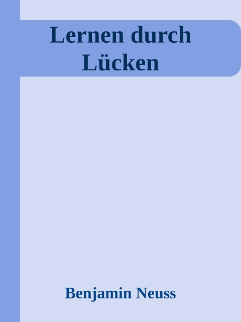 Lernen durch Lücken - Benjamin Neuss