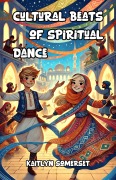 Cover-Bild zum Titel 'Cultural Beats of Spiritual Dance' von 'Kaitlyn Somerset'