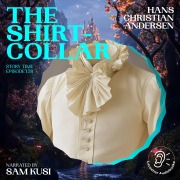 Cover-Bild zum Titel 'The Shirt-Collar (Story Time, Episode 158)' von 'Hans Christian Andersen'