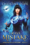 Cover-Bild zum Titel 'Grave Mistake (Hedgewitch for Hire, #1)' von 'Christine Pope'