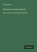 Cover-Bild zum Titel 'Lehrbuch der Ephe-Sprache' von 'Ernst Henrici'