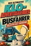 Cover-Bild zum Titel 'Der ultimative Klo-Adventskalender für Busfahrer' von 'Emil Schneider'