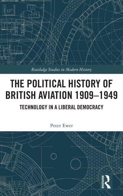 The Political History of British Aviation 1909-1949 - Peter Ewer