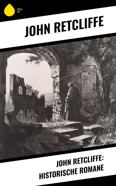 John Retcliffe: Historische Romane - John Retcliffe