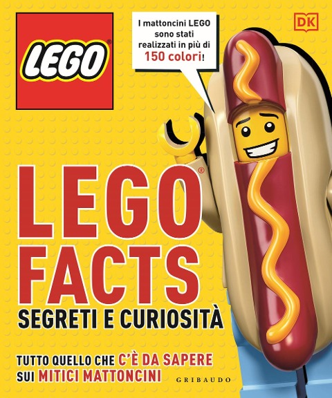 Lego facts. Segreti e curiosità. Tutto quello che c'è da sapere sui mitici mattoncini - 