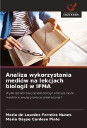 Cover-Bild zum Titel 'Analiza wykorzystania mediów na lekcjach biologii w IFMA' von 'Maria de Lourdes Ferreira Nunes, Maria Dayse Cardoso Pinto'