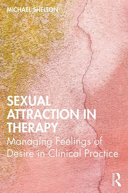 Sexual Attraction in Therapy - Michael Shelton