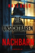 Cover-Bild zum Titel 'Die unsichtbaren Nachbarn (Die Barren Pines-Reihe - Band 1)' von 'Kate Bold'
