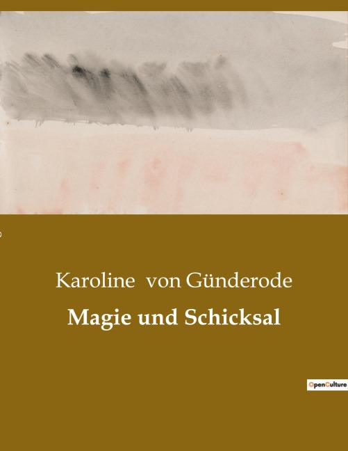 Magie und Schicksal - Karoline von Günderode