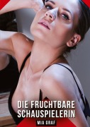 Cover-Bild zum Titel 'Die fruchtbare Schauspielerin' von 'Mia Graf'