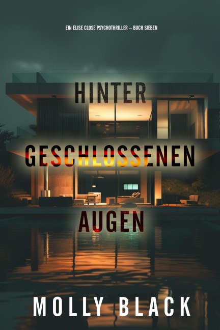 Hinter geschlossenen Augen (Ein Elise Close Psychothriller - Buch Sieben) - Molly Black