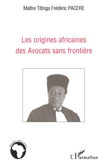 Les origines africaines des Avocats sans frontière - Titinga Frédéric Pacere