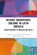 Cover-Bild zum Titel 'Beyond Therapeutic Culture in Latin America' von 'Piroska Csúri, Nicolás Viotti, Mariano Ben Plotkin'