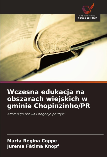 Wczesna edukacja na obszarach wiejskich w gminie Chopinzinho/PR - Marta Regina Coppe, Jurema Fátima Knopf