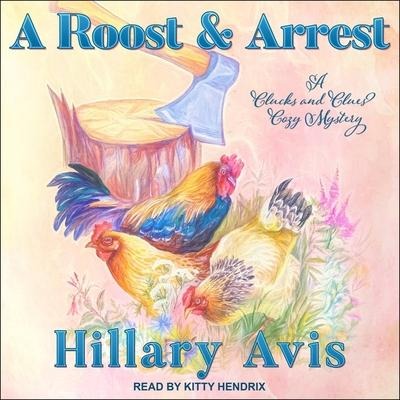 A Roost and Arrest Lib/E - Hillary Avis