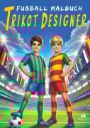 Cover-Bild zum Titel 'Fußball-Malbuch Trikot-Designer für Kinder ab 6 Jahren mit 100 Motiven zum Ausmalen' von 'Josef Mickey Müller'