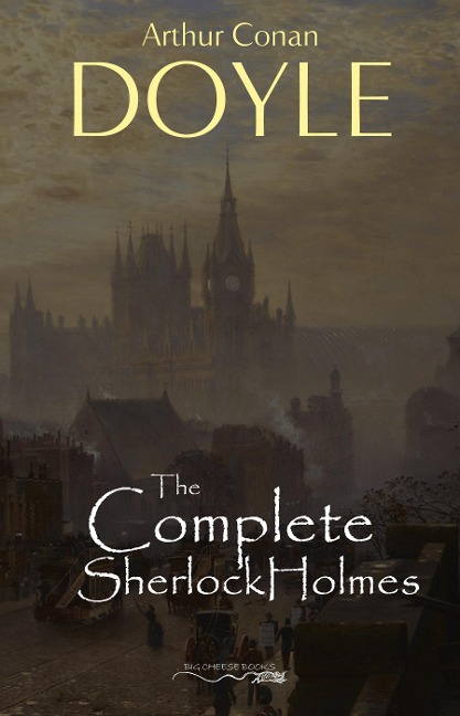 Sherlock Holmes: The Complete Illustrated Collection: (Sherlock Holmes #1-9) - Doyle Arthur Conan Doyle