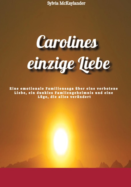 Carolines einzige Liebe - Sylvia McKaylander