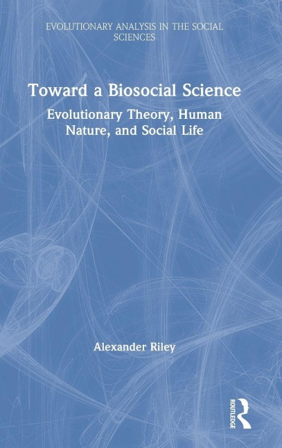 Toward a Biosocial Science - Alexander Riley