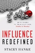 Cover-Bild zum Titel 'Influence Redefined: Be the Leader You Were Meant to Be, Monday to Monday' von 'Stacey Hanke'
