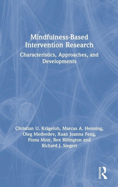 Mindfulness-Based Intervention Research - Christian U. Krägeloh, Marcus A. Henning, Oleg Medvedev