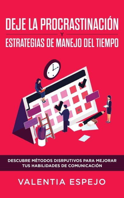 DEJE LA  PROCRASTINACIÓN  Y ESTRATEGIAS DE MANEJO DEL TIEMPO - Valentia Espejo