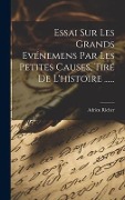 Cover-Bild zum Titel 'Essai Sur Les Grands Evénemens Par Les Petites Causes, Tiré De L'histoire ......' von 'Adrien Richer'