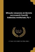 Missale romanum ex decreto sacrosancti Concilii tridentini restitutum, Pii v - 