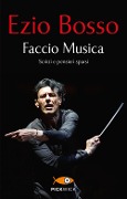 Faccio Musica. Scritti e pensieri sparsi - Ezio Bosso
