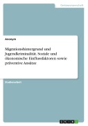 Cover-Bild zum Titel 'Migrationshintergrund und Jugendkriminalität. Soziale und ökonomische Einflussfaktoren sowie präventive Ansätze' von 'Anonym'