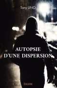 Cover-Bild zum Titel 'Autopsie d'une dispersion' von 'Tony Lino'