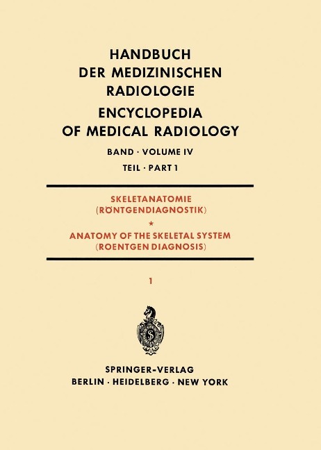 Skeletanatomie (Röntgendiagnostik) Teil 1 / Anatomy of the Skeletal System (Roentgen Diagnosis) Part 1 - Rodolfo Amprino, Hans-Joachim Dulce, Arne Engström, K. Haasch, Friedrich Heuck