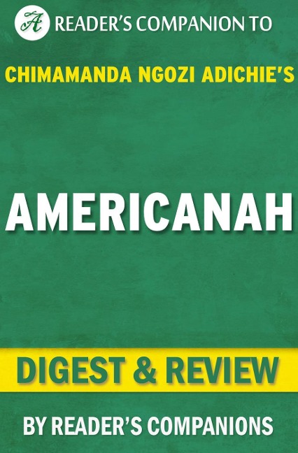 Americanah By Chimamanda Ngozi Adichie | Digest & Review - Reader's Companions