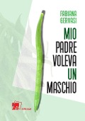 Cover-Bild zum Titel 'Mio padre voleva un maschio' von 'Fabiana Gervasi'