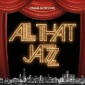 All That Jazz: The Life and Times of the Musical Chicago - Ethan Mordden