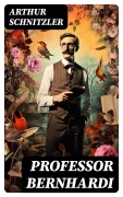 Cover-Bild zum Titel 'Professor Bernhardi' von 'Arthur Schnitzler'