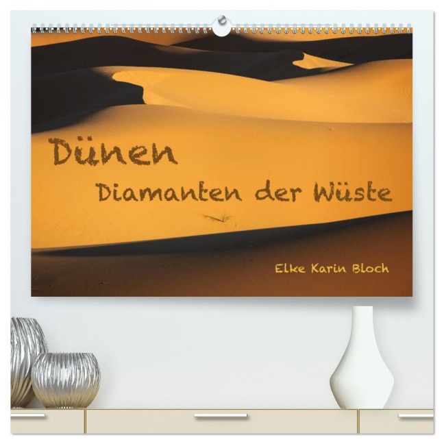 Dünen. Diamanten der Wüste (hochwertiger Premium Wandkalender 2026 DIN A2 quer), Kunstdruck in Hochglanz - Elke Karin Bloch