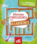 Cover-Bild zum Titel 'Alleniamo l'intelligenza con 50 labirinti' von 'Barbara Franco'