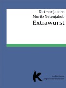 Cover-Bild zum Titel 'Extrawurst' von 'Dietmar Jacobs, Moritz Netenjakob'